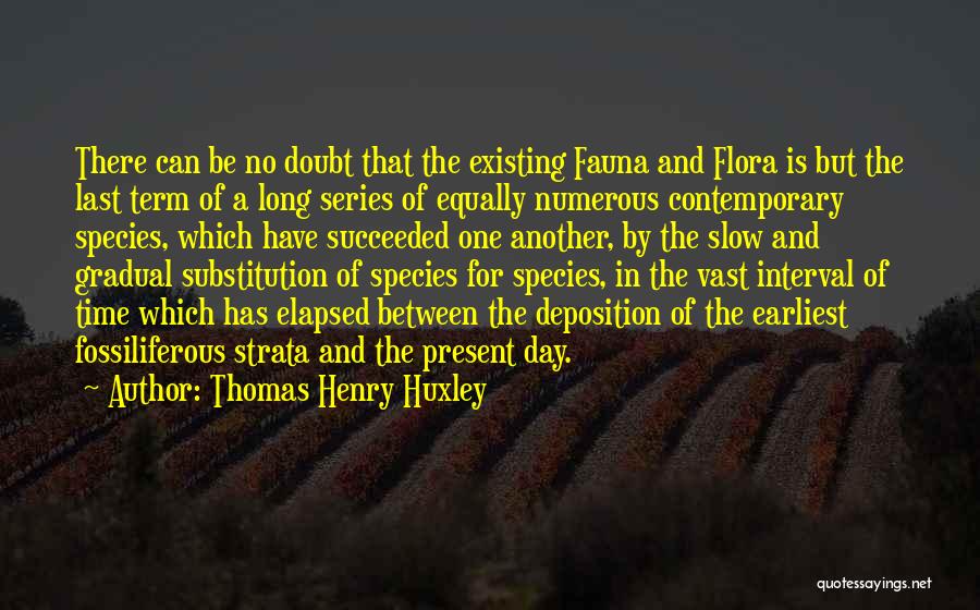 Best Deposition Quotes By Thomas Henry Huxley