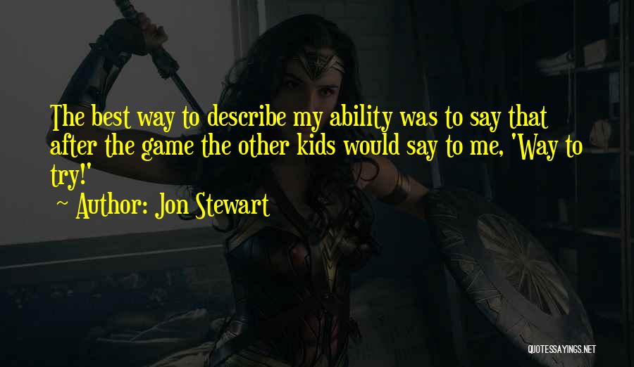 Best Describe Me Quotes By Jon Stewart