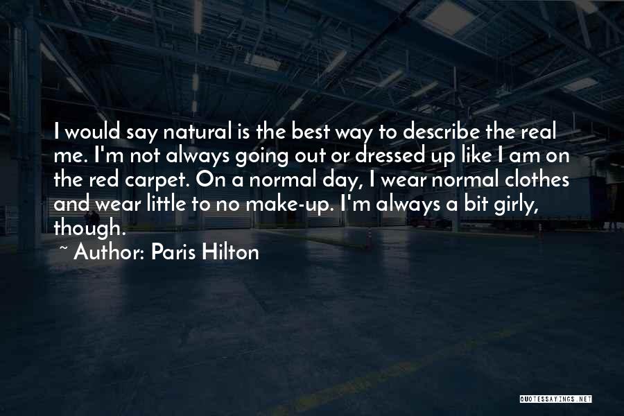 Best Describe Me Quotes By Paris Hilton