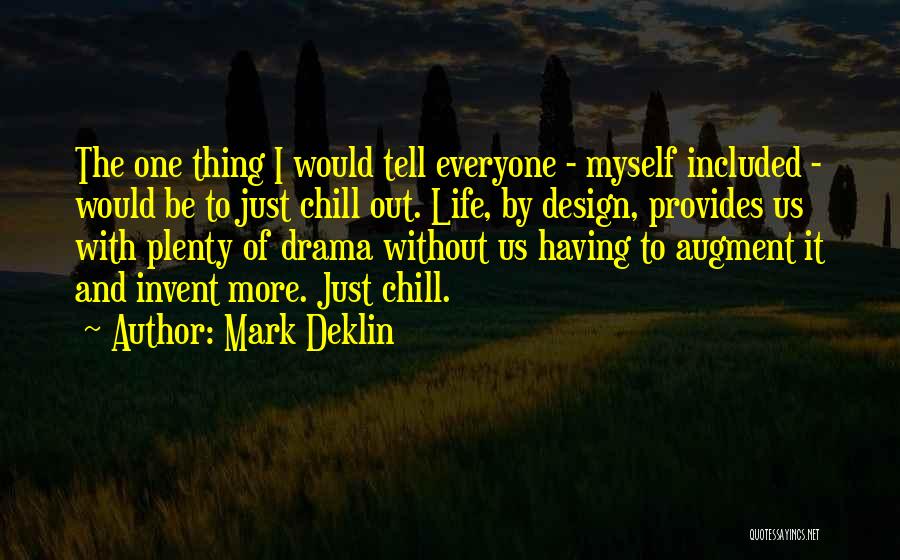 Best Design Life Quotes By Mark Deklin