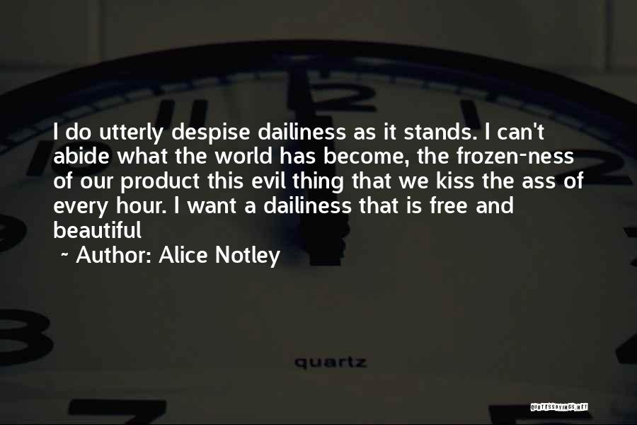 Best Despise Quotes By Alice Notley