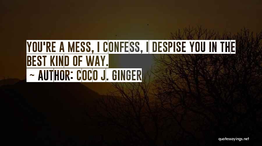 Best Despise Quotes By Coco J. Ginger