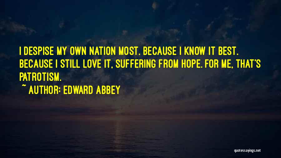 Best Despise Quotes By Edward Abbey