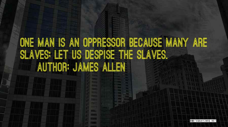 Best Despise Quotes By James Allen