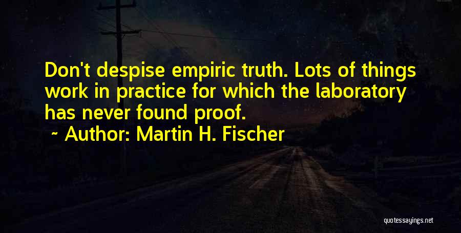 Best Despise Quotes By Martin H. Fischer