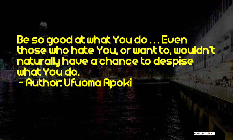 Best Despise Quotes By Ufuoma Apoki