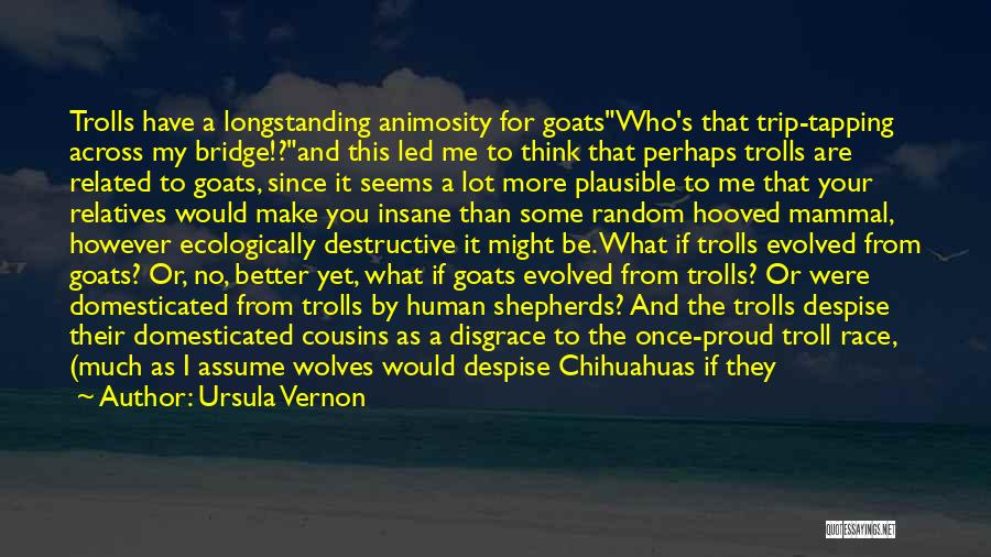 Best Despise Quotes By Ursula Vernon
