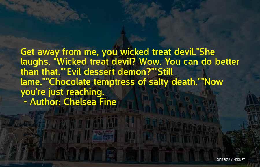 Best Dessert Quotes By Chelsea Fine