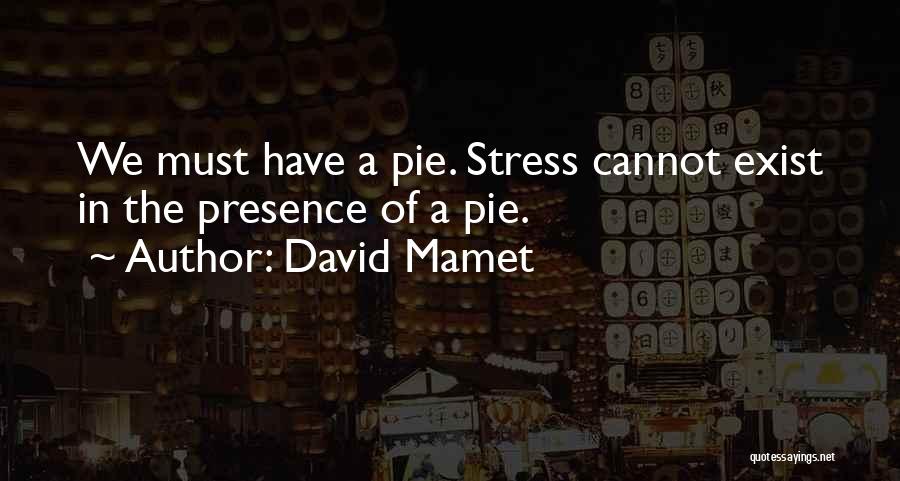 Best Dessert Quotes By David Mamet