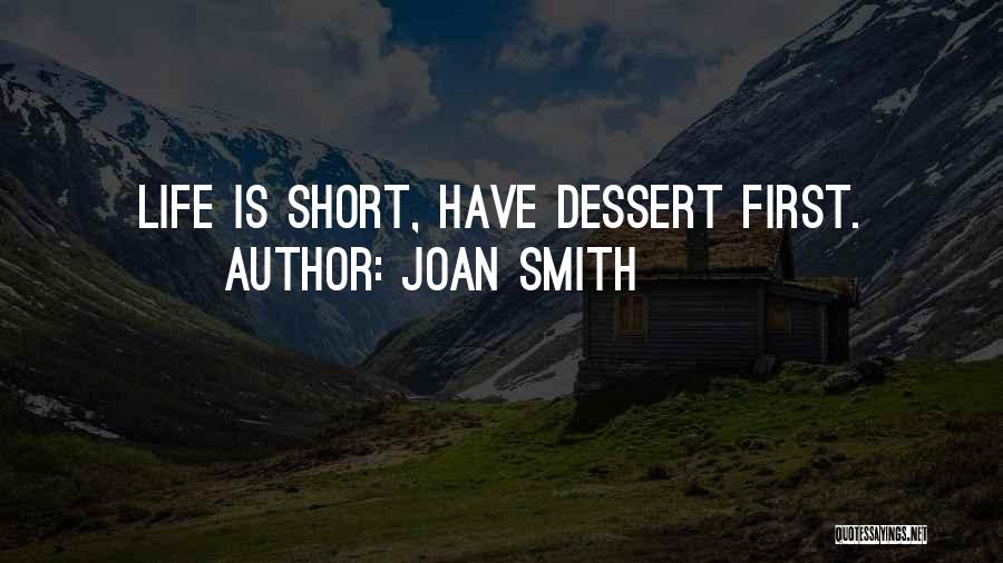 Best Dessert Quotes By Joan Smith
