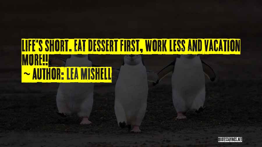 Best Dessert Quotes By Lea Mishell