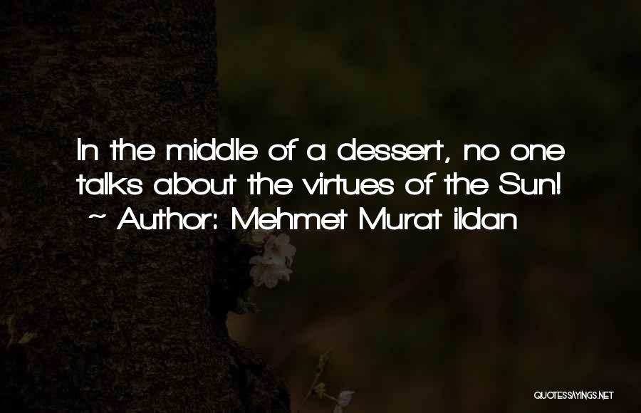 Best Dessert Quotes By Mehmet Murat Ildan