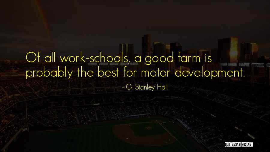 Best Development Quotes By G. Stanley Hall Best Development Quotes By G. Stanley Hall