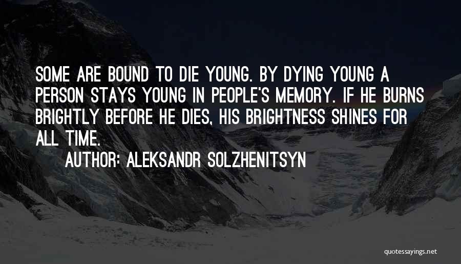 Best Die Young Quotes By Aleksandr Solzhenitsyn