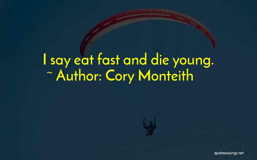 Best Die Young Quotes By Cory Monteith