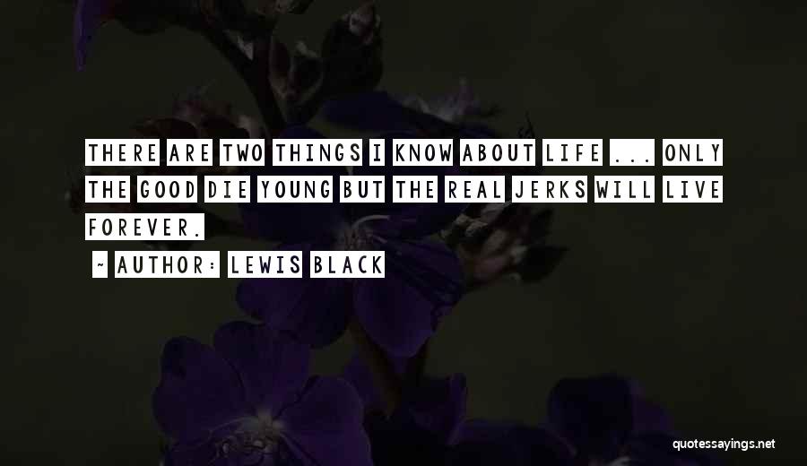 Best Die Young Quotes By Lewis Black