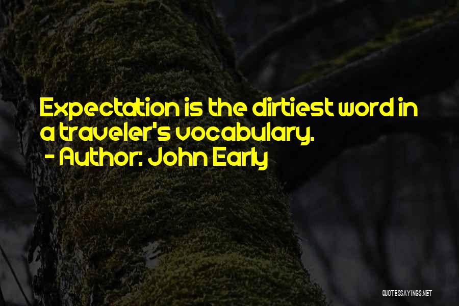 Best Dirtiest Quotes By John Early