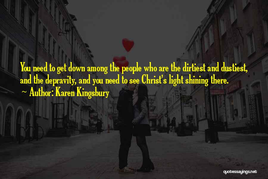 Best Dirtiest Quotes By Karen Kingsbury