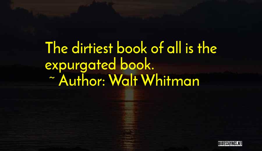 Best Dirtiest Quotes By Walt Whitman