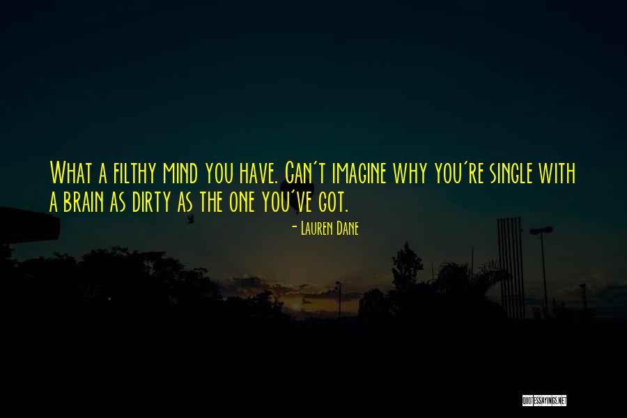 Best Dirty Mind Quotes By Lauren Dane Best Dirty Mind Quotes By Lauren Dane
