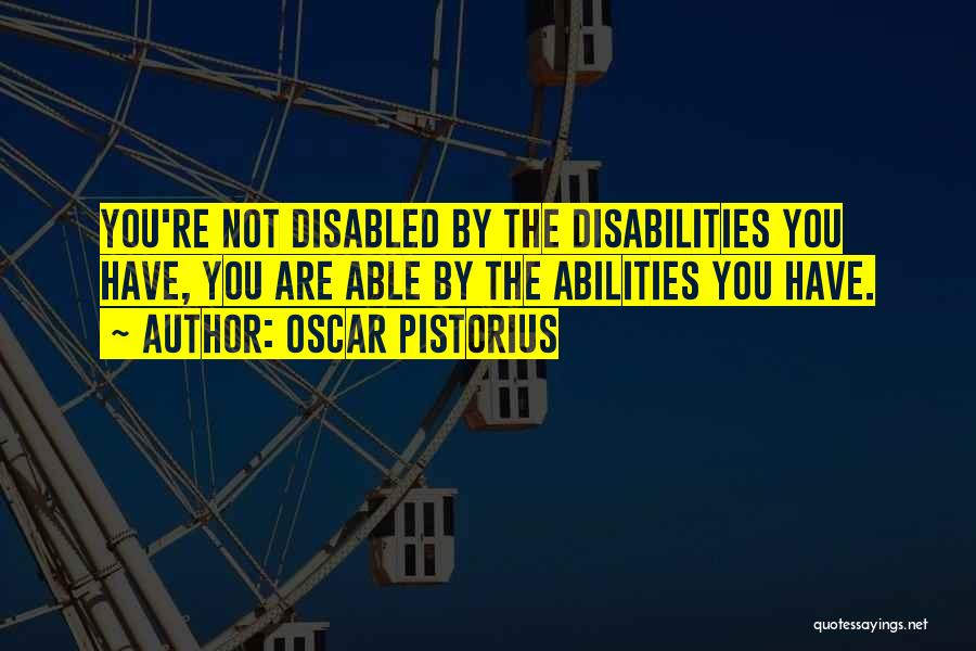 Best Disabled Quotes By Oscar Pistorius