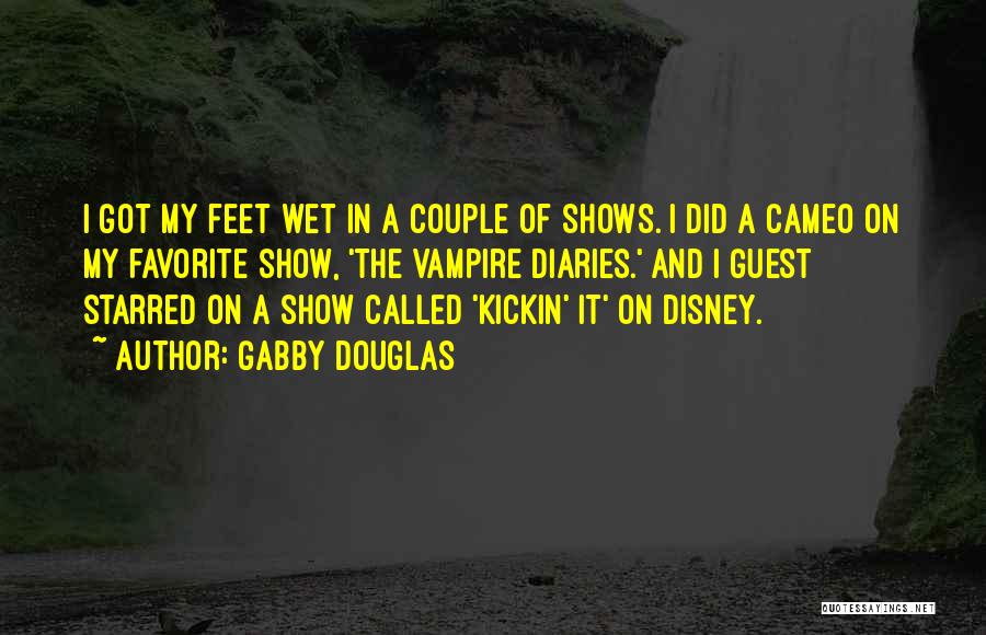Best Disney Show Quotes By Gabby Douglas