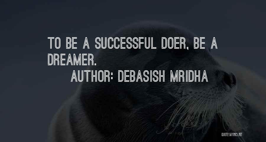 Best Doer Quotes By Debasish Mridha