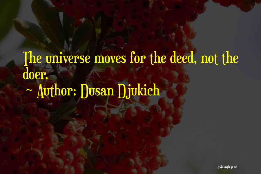 Best Doer Quotes By Dusan Djukich