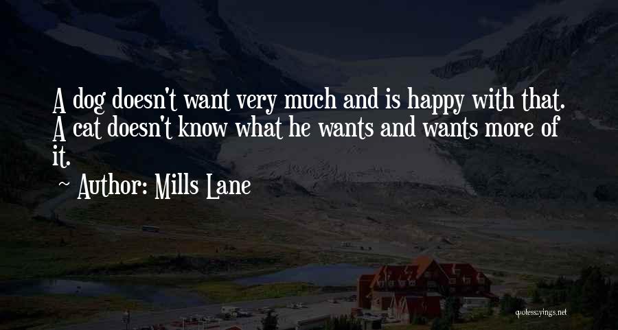 Best Dog And Cat Quotes By Mills Lane