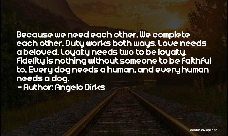 Best Dog Loyalty Quotes By Angelo Dirks