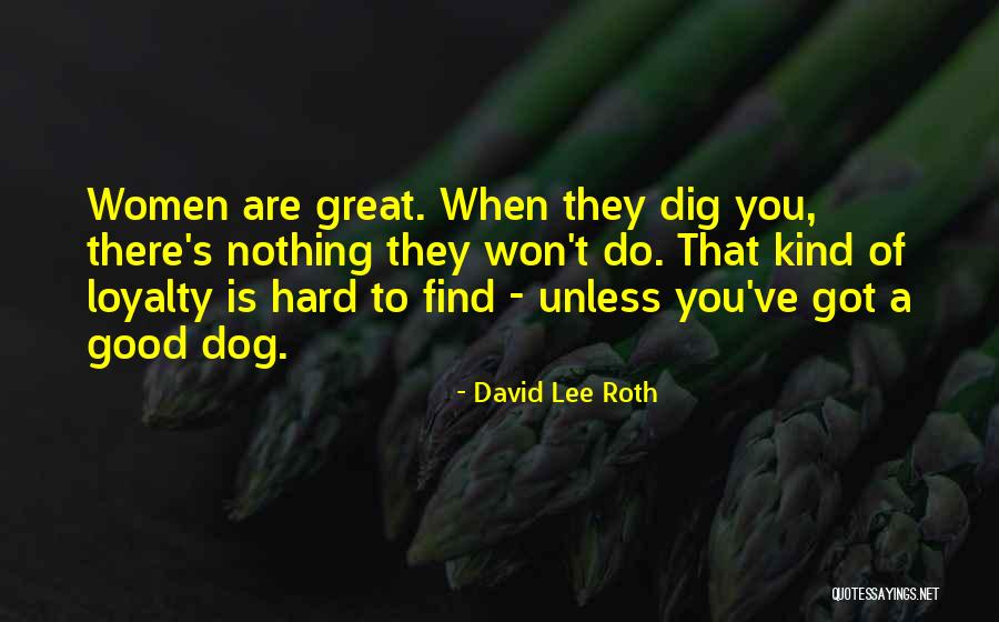 Best Dog Loyalty Quotes By David Lee Roth