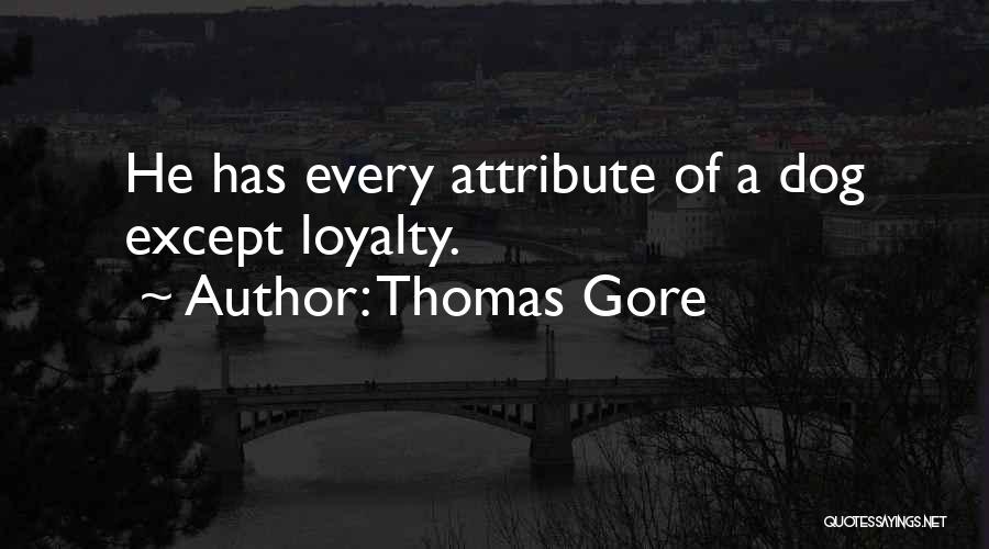 Best Dog Loyalty Quotes By Thomas Gore