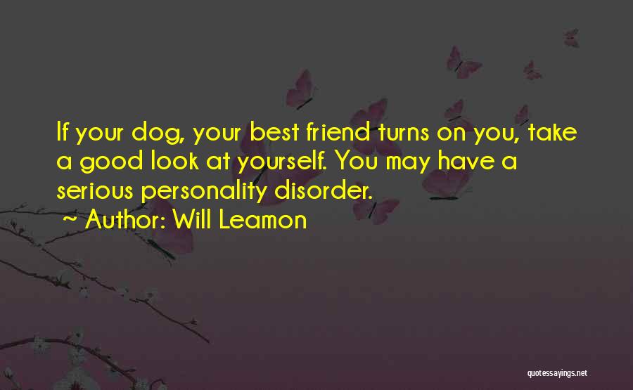 Best Dog Loyalty Quotes By Will Leamon