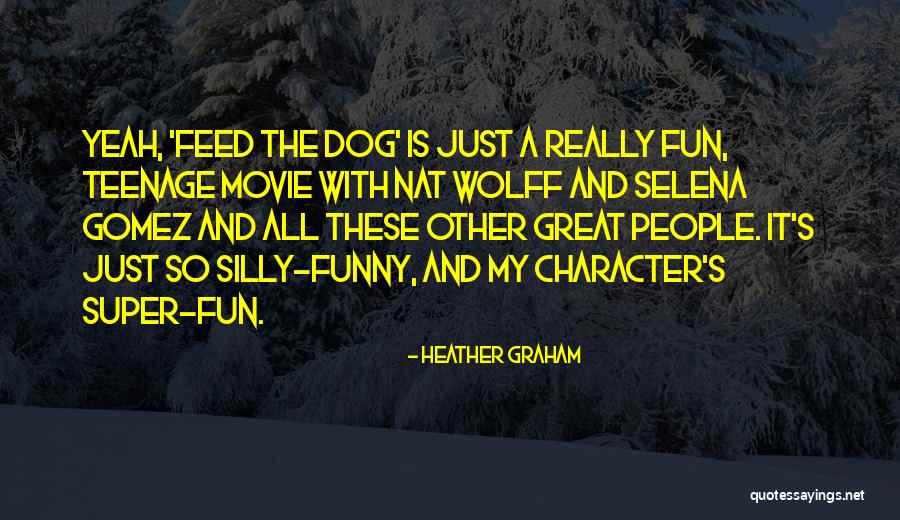 Best Dog Movie Quotes By Heather Graham