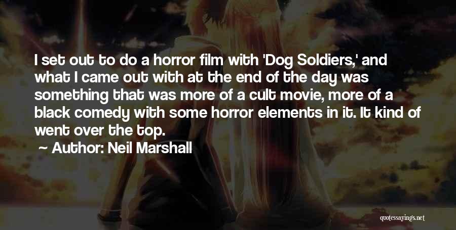 Best Dog Movie Quotes By Neil Marshall