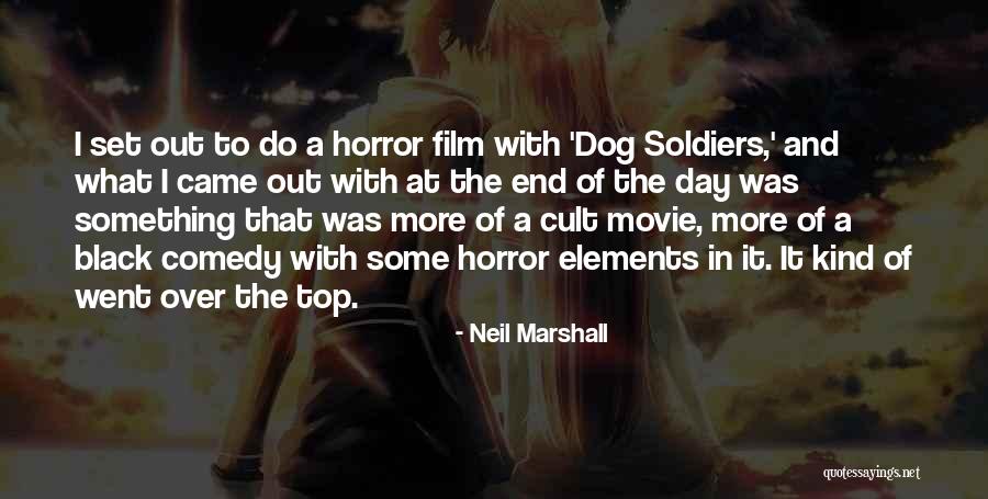 Best Dog Movie Quotes By Neil Marshall