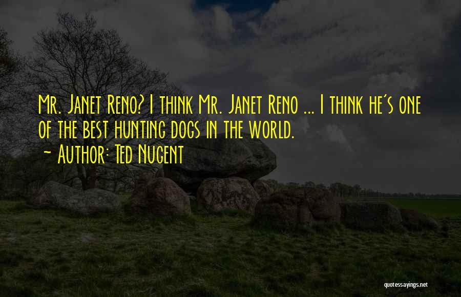 Best Dogs Quotes By Ted Nugent