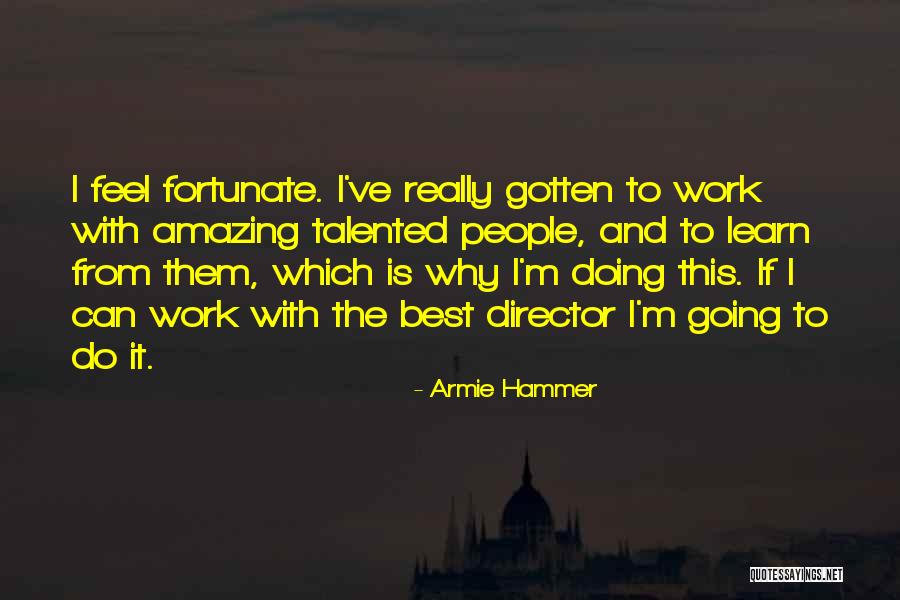 Best Doing Quotes By Armie Hammer