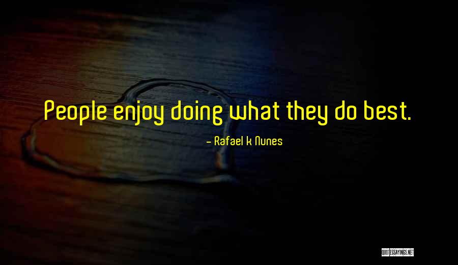 Best Doing Quotes By Rafael K Nunes