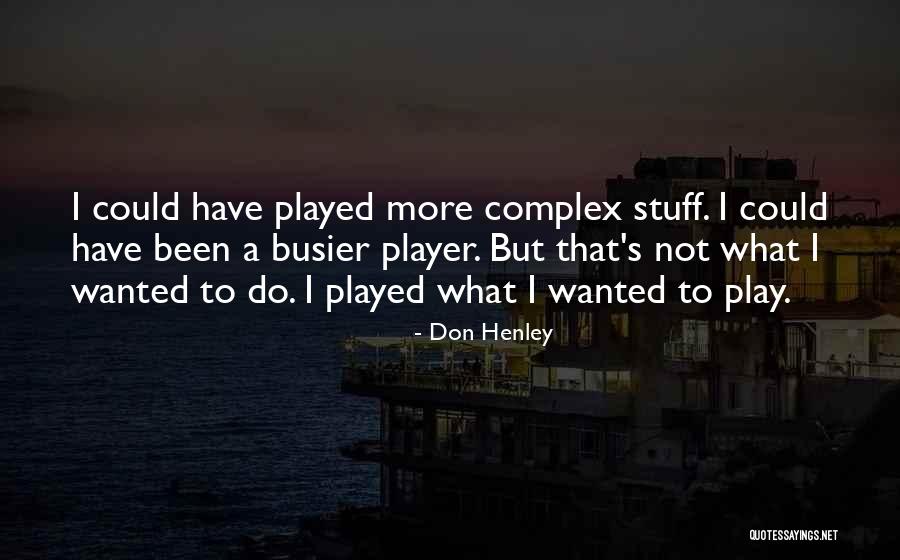 Best Don Henley Quotes By Don Henley