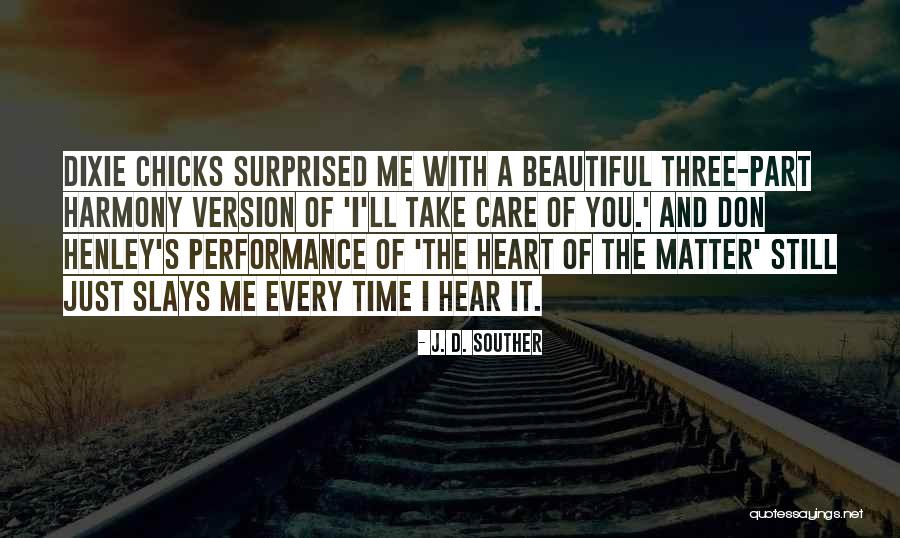 Best Don Henley Quotes By J. D. Souther Best Don Henley Quotes By J. D. Souther