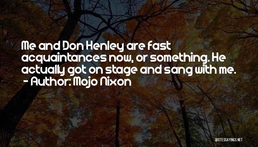Best Don Henley Quotes By Mojo Nixon