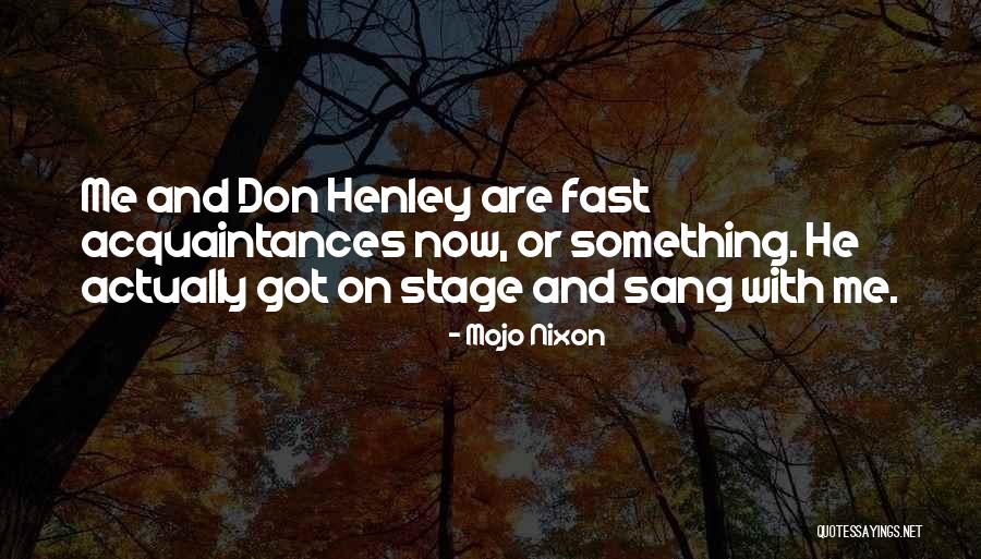 Best Don Henley Quotes By Mojo Nixon