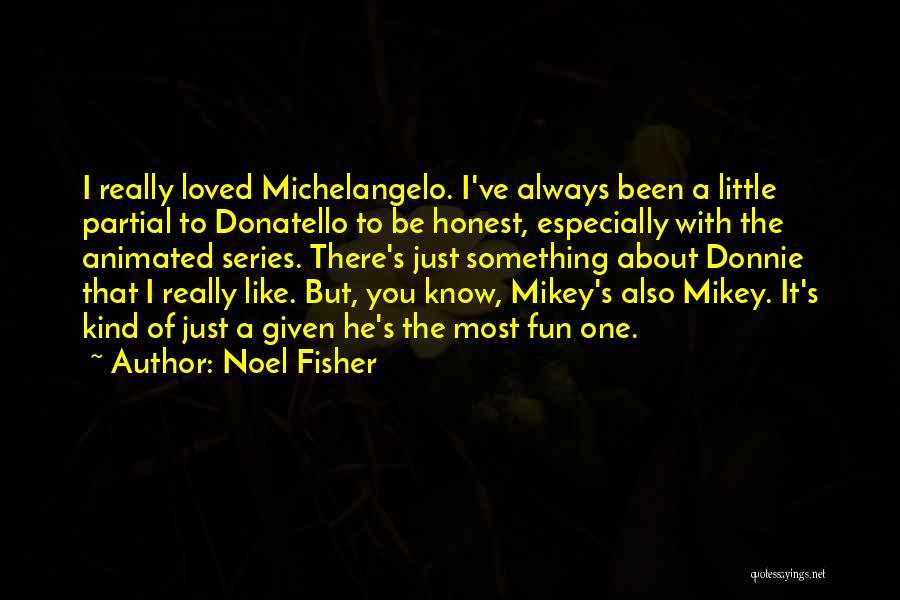Best Donatello Quotes By Noel Fisher