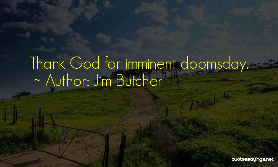 Best Doomsday Quotes By Jim Butcher
