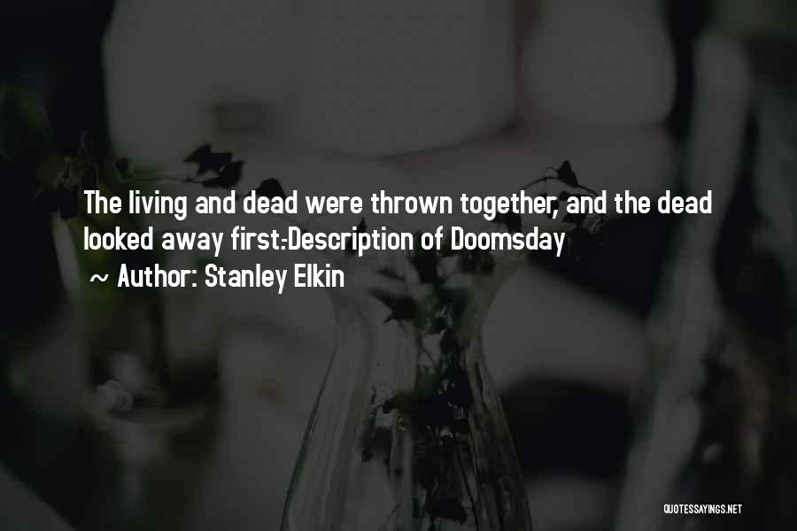 Best Doomsday Quotes By Stanley Elkin