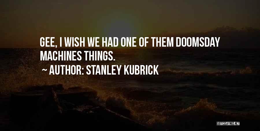 Best Doomsday Quotes By Stanley Kubrick
