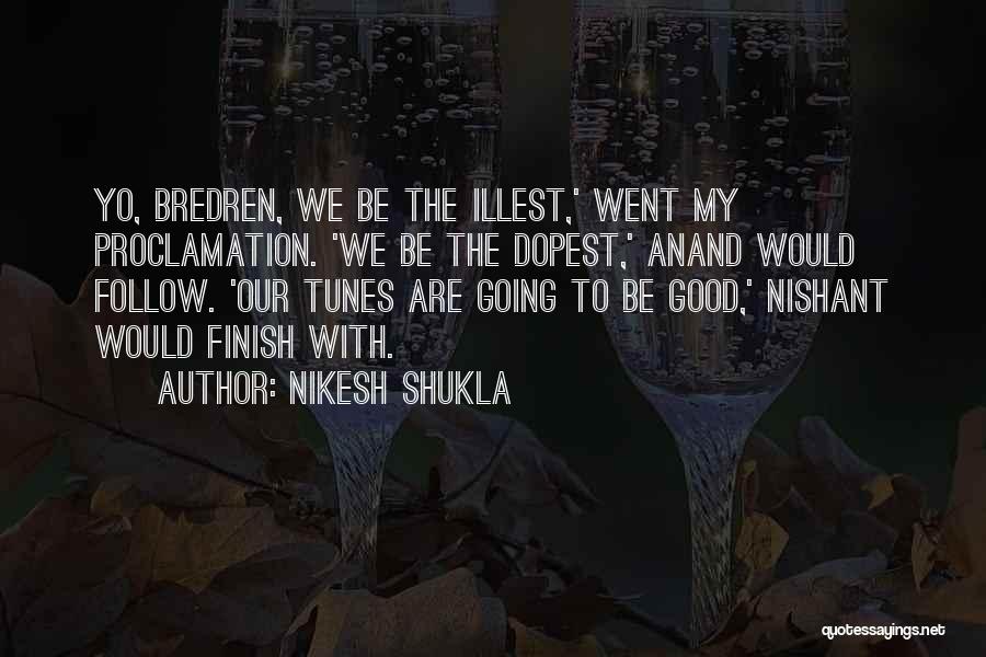 Best Dopest Quotes By Nikesh Shukla