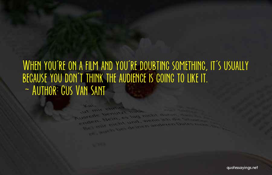 Best Doubting Quotes By Gus Van Sant