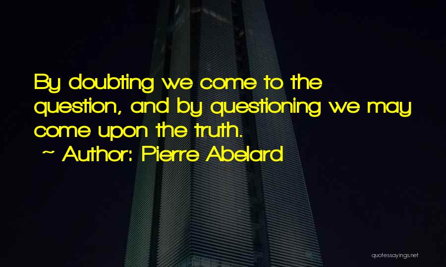 Best Doubting Quotes By Pierre Abelard